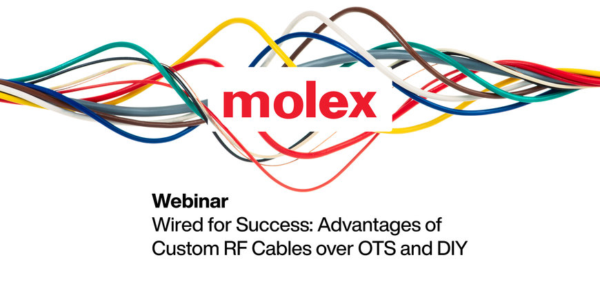 Mouser Electronics und Molex präsentieren Webinar über die Vorteile kundenspezifischer HF-Kabel